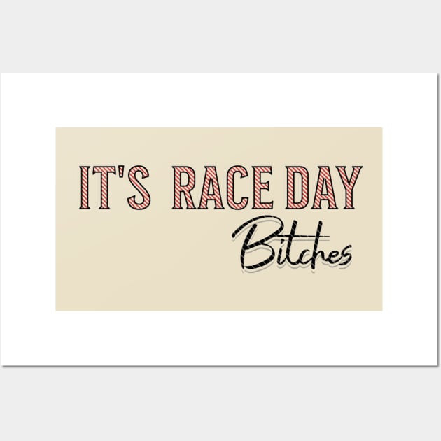 It's Race Day Bitches Comfort Colors T-shirt Wall Art by Artistic Design